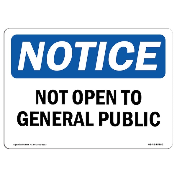 Safety Sign, OSHA Notice, 12" Height, 18" Width, Not Open To General Public Sign, Landscape